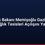 Sağlık Bakanı Memişoğlu Gaziantep Sağlık Tesisleri Açılışını Yaptı